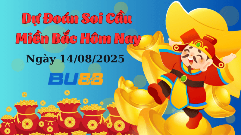 BU88 Dự đoán soi cầu xổ số miền Bắc hôm nay ngày 14/8/2025 [Đánh Là Trúng]