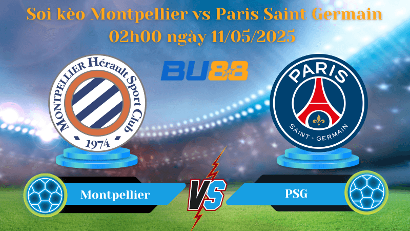 BU88 Nhận định soi kèo Montpellier vs Paris Saint Germain 02h00 ngày 11/05/2025 - Ligue 1