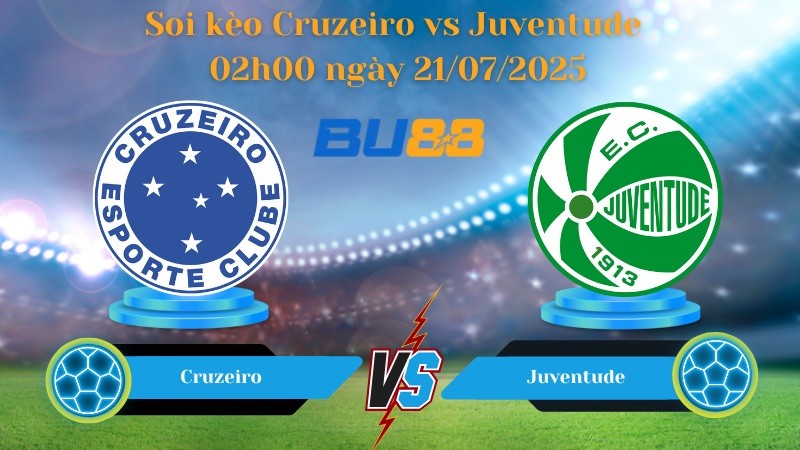BU88 Nhận định soi kèo Cruzeiro vs Juventude 02h00 ngày 21/07/2025 - VĐQG Brazil