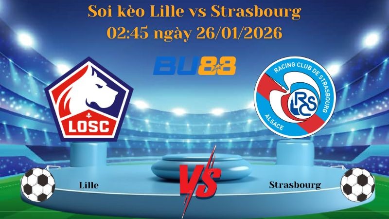 BU88 Nhận định bóng đá Lille vs Strasbourg 02:45 ngày 26/01/2026 - Ligue 1