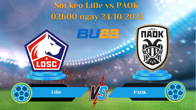 BU88 Nhận định soi kèo Lille vs PAOK 02h00 ngày 24/10/2025 - Europa League