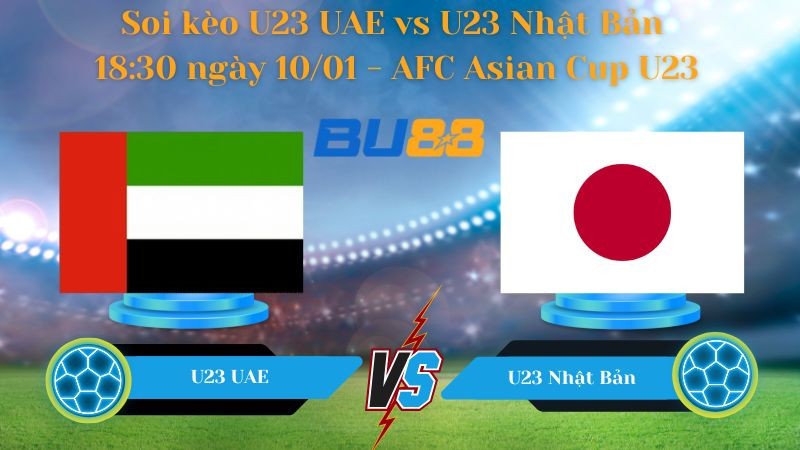 BU88 Nhận định bóng đá U23 United Arab Emirates vs U23 Nhật Bản 18:30 ngày 10/01 - AFC Asian Cup U23