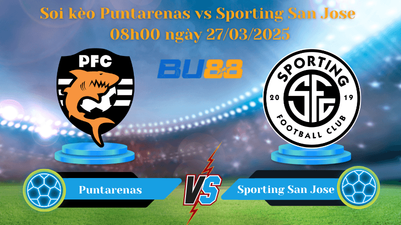 BU88 Nhận định soi kèo Puntarenas vs Sporting San Jose 08h00 ngày 27/03/2025 - VĐQG Costa Rica