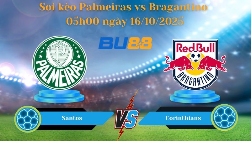 BU88 Nhận định soi kèo Palmeiras vs Bragantino 05h00 ngày 16/10/2025 - VĐQG Brazil