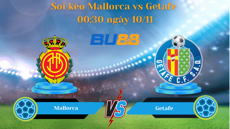 BU88 Nhận định soi kèo Mallorca - Getafe 00:30 ngày 10/11- La Liga.