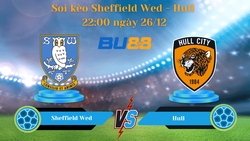BU88 Nhận định soi kèo Sheffield Wed - Hull 22:00 ngày 26/12 - Championship