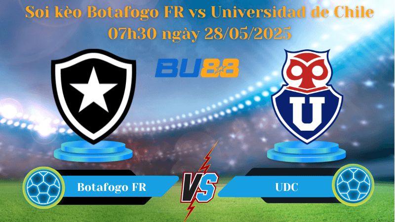 BU88 Nhận định soi kèo Botafogo FR vs Universidad de Chile 07h30 ngày 28/05/2025 - Copa Libertadores