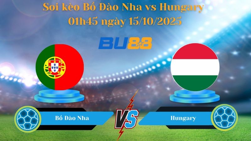 BU88 Nhận định soi kèo Bồ Đào Nha vs Hungary 01h45 ngày 15/10/2025 - Vòng loại World Cup 2026