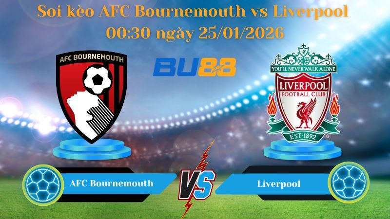 BU88 Nhận định bóng đá AFC Bournemouth vs Liverpool 00:30 ngày 25/01/2026 - Ngoại Hạng Anh