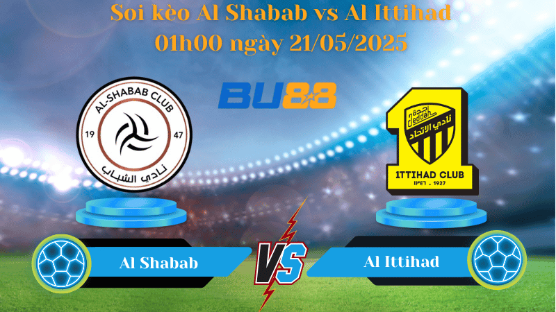 BU88 Nhận định soi kèo Al Shabab vs Al Ittihad 01h00 ngày 21/05/2025 - Saudi Pro League