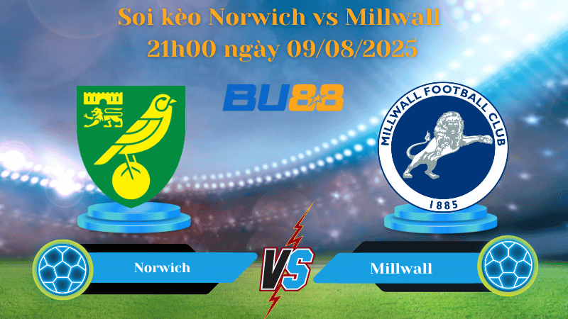 BU88 Nhận định soi kèo Norwich vs Millwall 21h00 ngày 09/08/2025 - Hạng Nhất Anh