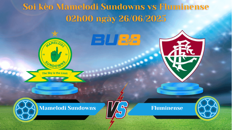 BU88 Nhận định soi kèo Mamelodi Sundowns vs Fluminense 02h00 ngày 26/06/2025 - FIFA Club World Cup